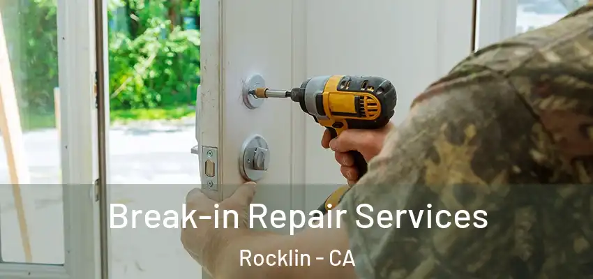  Break-in Repair Services Rocklin - CA