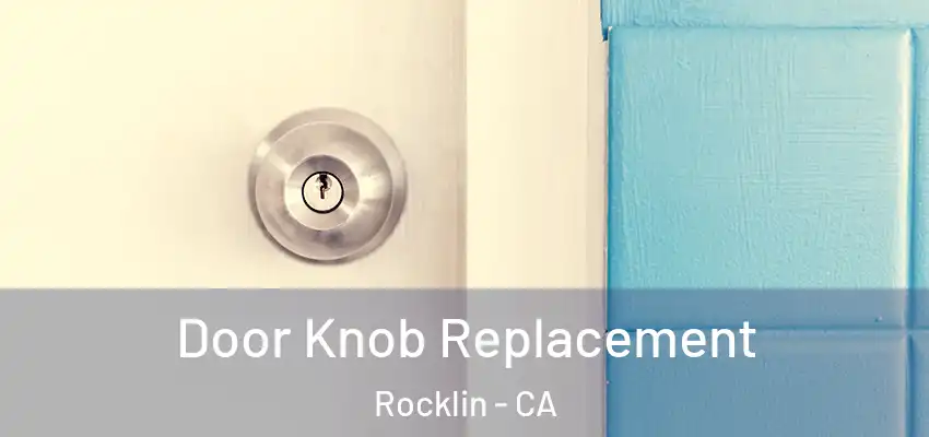  Door Knob Replacement Rocklin - CA
