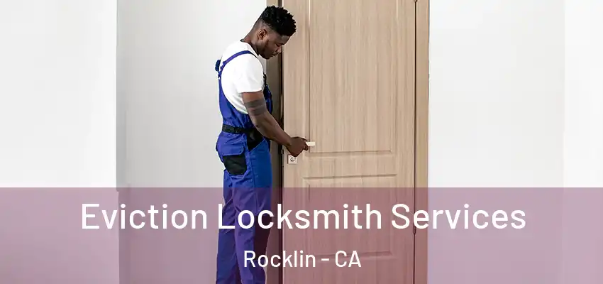  Eviction Locksmith Services Rocklin - CA