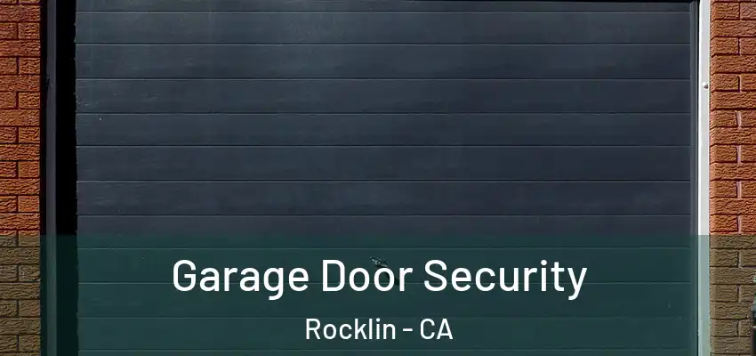  Garage Door Security Rocklin - CA