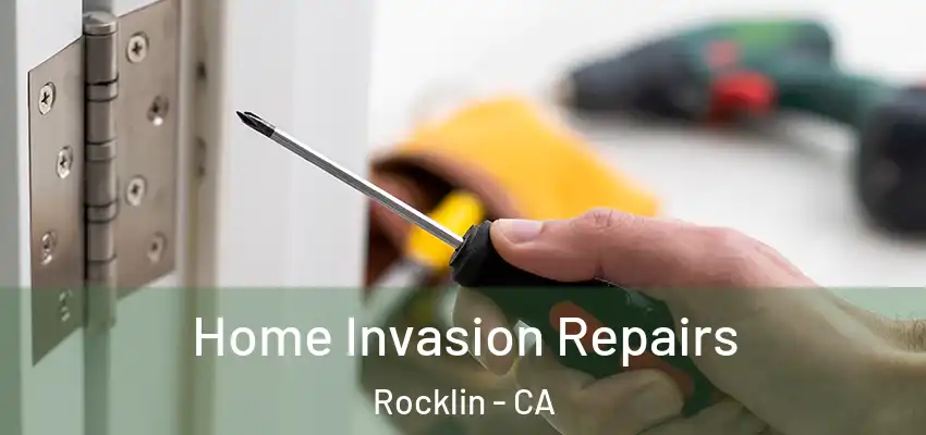  Home Invasion Repairs Rocklin - CA
