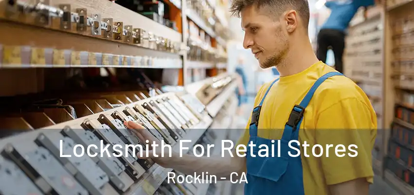  Locksmith For Retail Stores Rocklin - CA