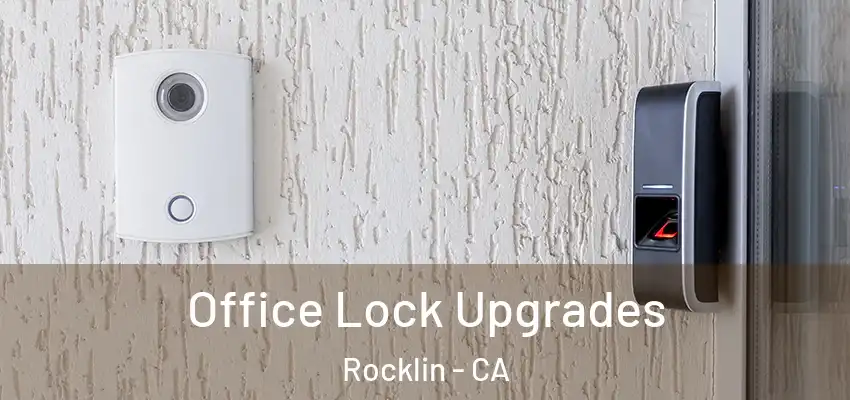  Office Lock Upgrades Rocklin - CA
