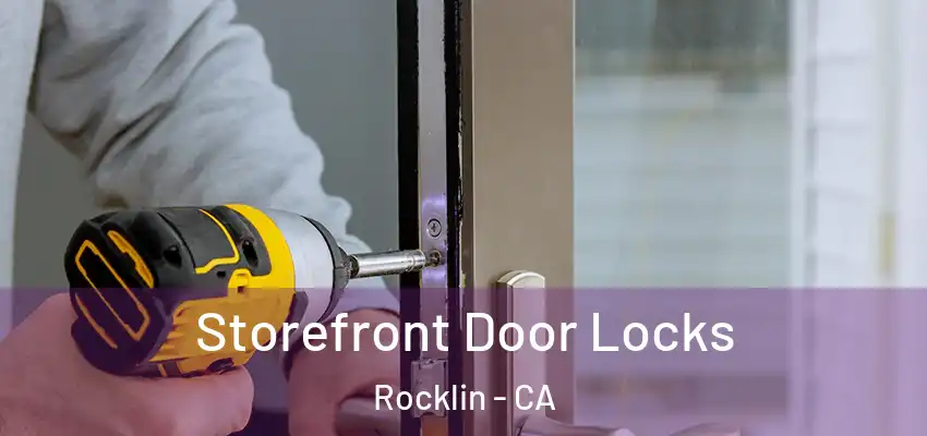  Storefront Door Locks Rocklin - CA